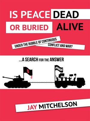 cover image of Is Peace Dead or Buried alive under the rubble of continuous conflict and war?